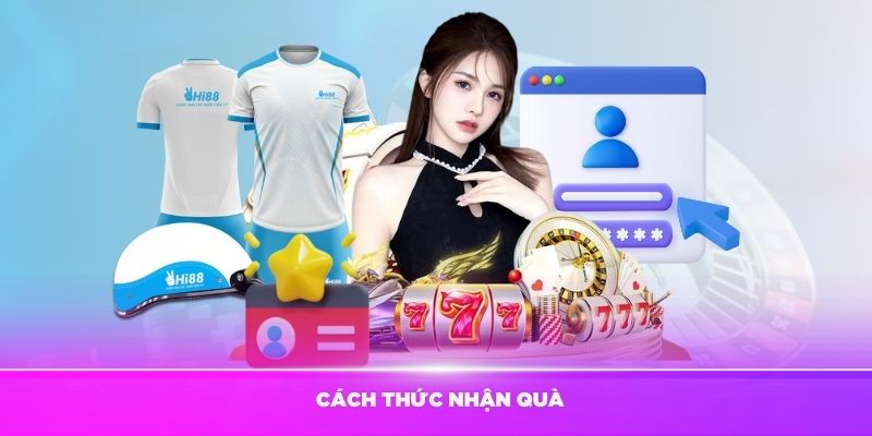 Hướng dẫn cách thức nhận quà tặng từ Hi88 đơn giản